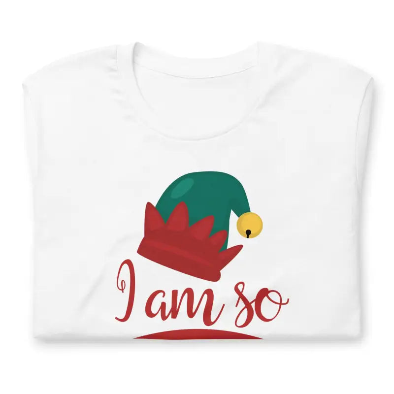 Funny Christmas short sleeve T-shirt with an elf hat design saying I am so